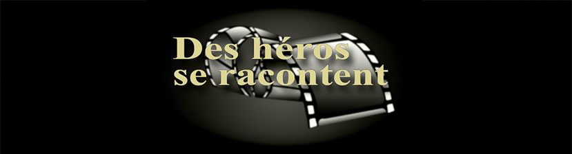 Des héros se racontent